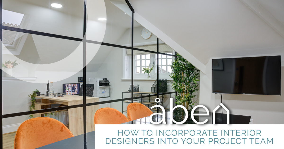 How to Incorporate Interior Designers Into Your Project Team - Aben ...